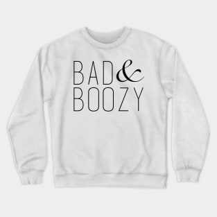 Bad and Boozy Crewneck Sweatshirt